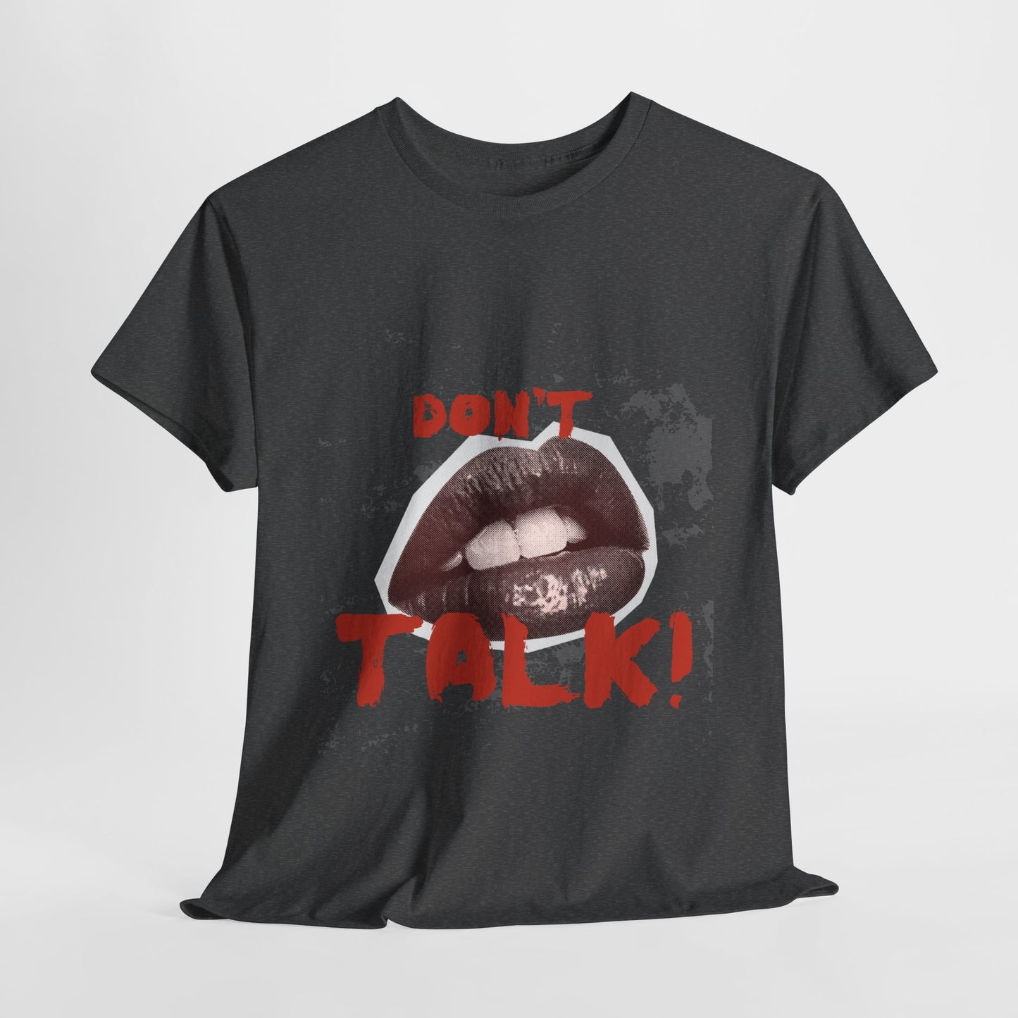 Don't Talk! Unisex Heavy Cotton Tee - Attitude Shirt, Funny Gift, Casual Wear, Statement Top, Streetwear