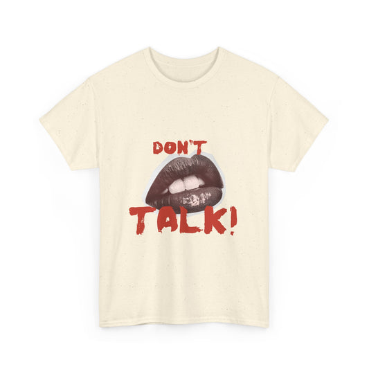 Don't Talk! Unisex Heavy Cotton Tee - Attitude Shirt, Funny Gift, Casual Wear, Statement Top, Streetwear